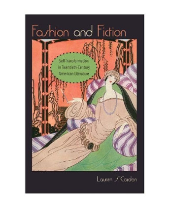 Fashion and Fiction: Self-Transformation in Twentieth-Century American Literature by Lauren S. Cardon 9780813938622