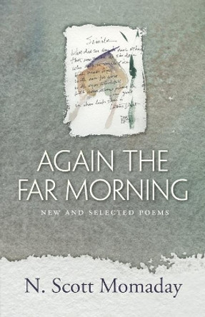 Again the Far Morning: New and Selected Poems by N. Scott Momaday 9780826348432