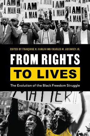 From Rights to Lives: The Evolution of the Black Freedom Struggle by Françoise N. Hamlin 9780826506665