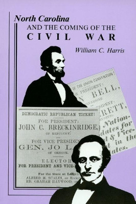 North Carolina and the Coming of the Civil War by William C. Harris 9780865262355
