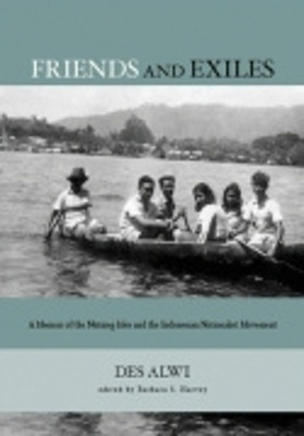 Friends and Exiles: A Memoir of the Nutmeg Isles and the Indonesian Nationalist Movement by Des Alwi 9780877277446