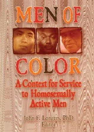 Men of Color: A Context for Service to Homosexually Active Men by John Longres