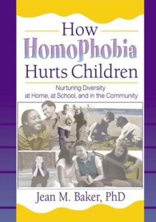 How Homophobia Hurts Children: Nurturing Diversity at Home, at School, and in the Community by John DeCecco