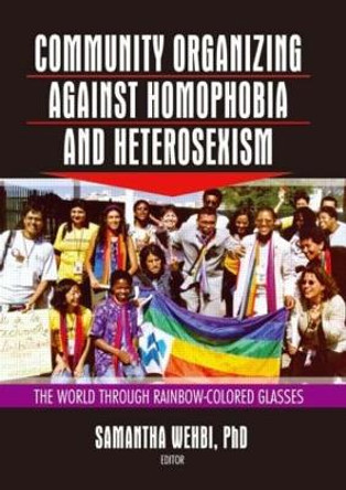 Community Organizing Against Homophobia and Heterosexism: The World Through Rainbow-Colored Glasses by Samantha Wehbi