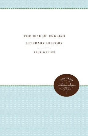 The Rise of English Literary History by Rene Wellek 9781469613161