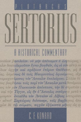 Plutarch's Sertorius: A Historical Commentary by C. F. Konrad 9781469613789