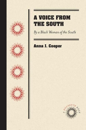 A Voice from the South: By a Black Woman of the South by Anna J. Cooper 9781469633312