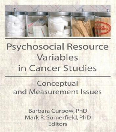 Psychosocial Resource Variables in Cancer Studies: Conceptual and Measurement Issues by Barbara Curbow