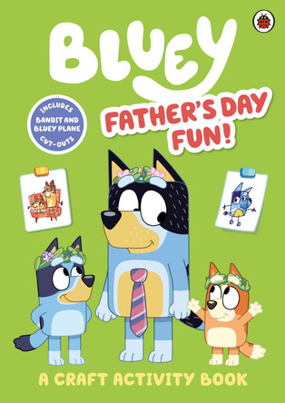 Bluey: Father’s Day Fun Craft Book by Bluey 9780241574225