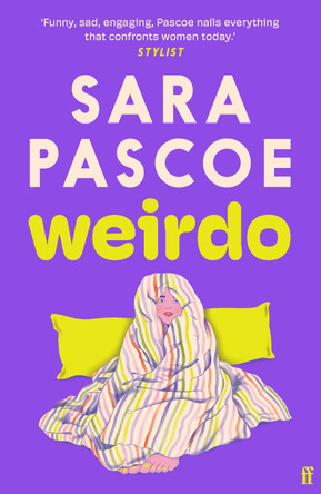 Weirdo: 'Intense, also BRILLIANT, funny and forensically astute.' Marian Keyes by Sara Pascoe 9780571374540