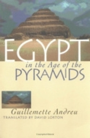 Egypt in the Age of the Pyramids by Guillemette Andreu 9780801483134