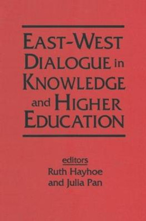 East-West Dialogue in Knowledge and Higher Education by Ruth Hayhoe