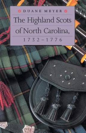 The Highland Scots of North Carolina, 1732-1776 by Duane Meyer 9780807841990