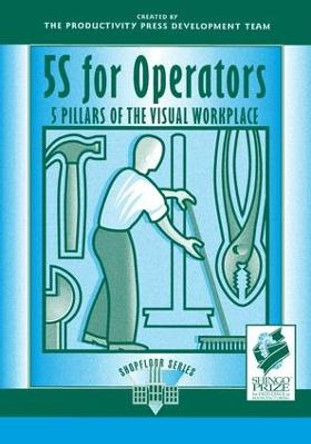 5S for Operators: 5 Pillars of the Visual Workplace by Hiroyuki Hirano