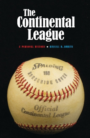 The Continental League: A Personal History by Russell D. Buhite 9780803271906