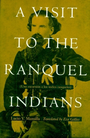 A Visit to the Ranquel Indians by Lucio V. Mansilla 9780803282353