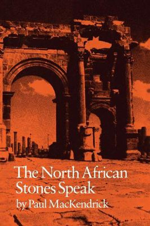 The North African Stones Speak by Paul Lachlan MacKendrick 9780807849422