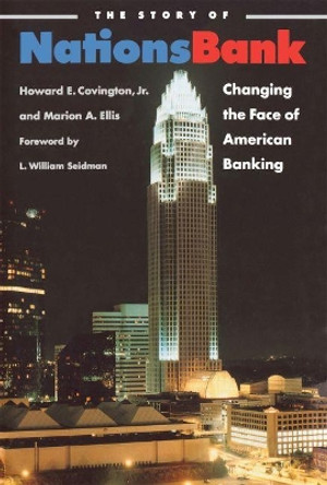 The Story of Nationsbank: Changing the Face of American Banking by Marion A. Ellis 9780807849538