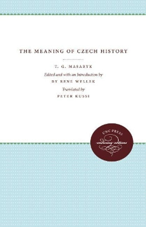 The Meaning of Czech History by T. G. Masaryk 9780807874271