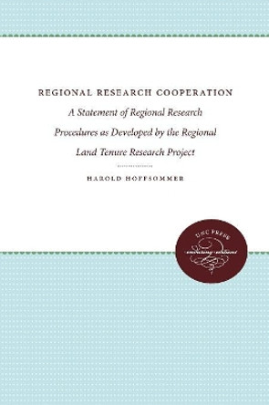 Regional Research Cooperation: A Statement of Regional Research Procedures as Developed by the Regional Land Tenure Research Project by Harold Hoffsommer 9780807879962