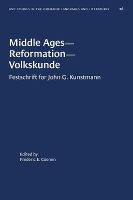 Middle Ages-Reformation-Volkskunde: Festschrift for John G. Kunstmann by Frederic E. Coenen 9780807880265