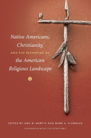 Native Americans, Christianity, and the Reshaping of the American Religious Landscape by Mark A. Nicholas 9780807871454