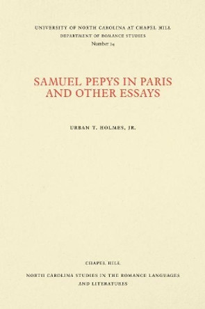 Samuel Pepys in Paris and Other Essays by Urban T. Holmes Jr 9780807890240