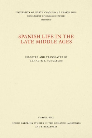 Spanish Life in the Late Middle Ages: Selected and Translated by Kenneth R. Scholberg 9780807890578