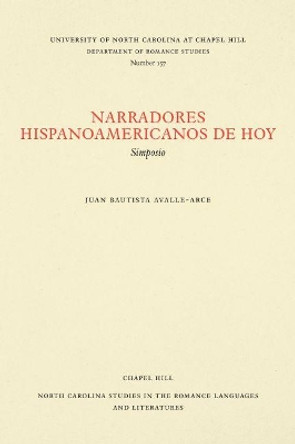 Narradores hispanoamericanos de hoy: Simposio by Juan Bautista Avalle-Arce 9780807891575