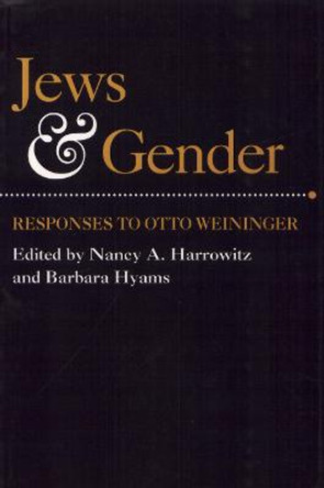 Jews and Gender: Responses to Otto Weininger by Nancy Harrowitz