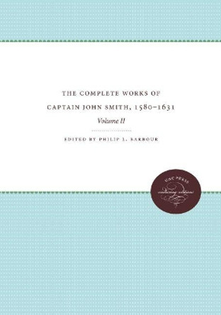 The Complete Works of Captain John Smith, 1580-1631, Volume II: Volume II by Philip L. Barbour 9780807899106