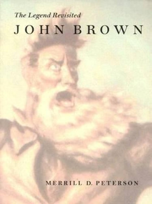John Brown: The Legend Revisited by Merrill D. Peterson 9780813923086