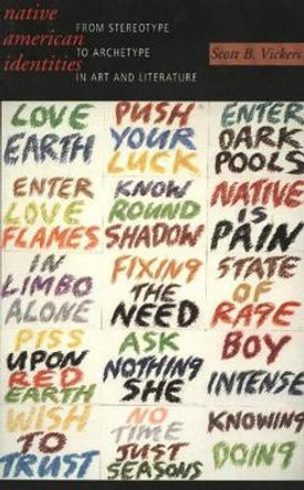 Native American Identities: From Stereotype to Archetype in Art and Literature by Scott B. Vickers 9780826318862