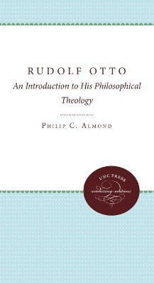 Rudolf Otto: An Introduction to His Philosophical Theology by Philip C. Almond 9780807896044