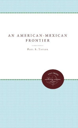 An American-Mexican Frontier by Paul S. Taylor 9780807897942