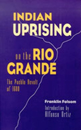 Indian Uprising on the Rio Grande by Franklin Folsom 9780826317438