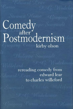 Comedy after Postmodernism: Rereading Comedy from Edward Lear to Charles Willeford by Kirby Olson 9780896724402