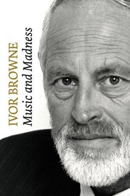 Ivor Browne: Music and Madness by Ivor Browne 9780955226120