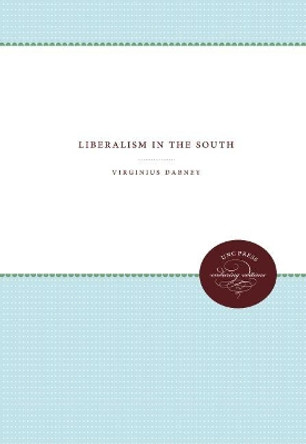 Liberalism in the South by Virginius Dabney 9781469611907