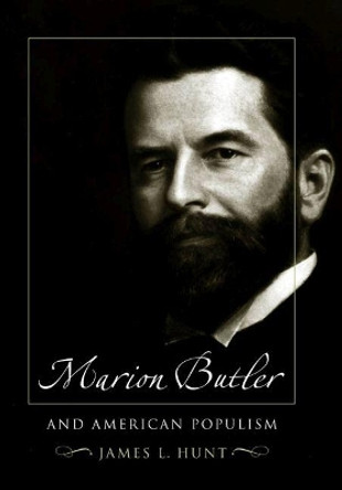 Marion Butler and American Populism by James L. Hunt 9781469614762