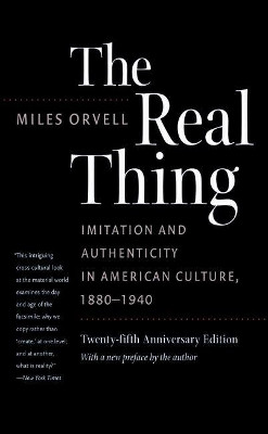 Real Thing: Imitation and Authenticity in American Culture, 1880-1940 by Miles Orvell 9781469615363