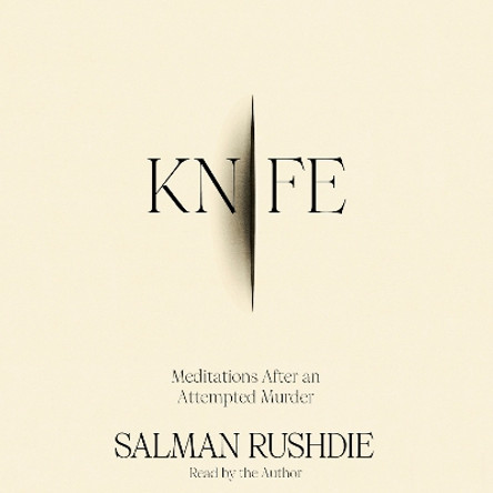 Knife: Meditations After an Attempted Murder by Salman Rushdie 9780593946138