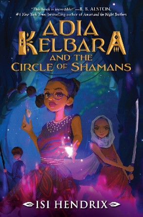 Adia Kelbara and the Circle of Shamans by Isi Hendrix 9780063266346