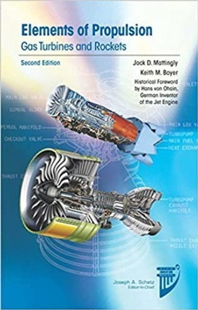 Elements of Propulsion: Gas Turbines and Rockets by Jack D. Mattingly 9781624103711