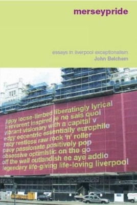 Merseypride: Essays in Liverpool Exceptionalism by John Belchem 9781846310102