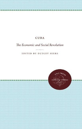 Cuba: The Economic and Social Revolution by Dudley Seers 9780807836507