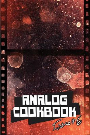 Analog Cookbook Issue #6 by Kate E Hinshaw 9781469676753