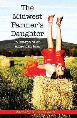 The Midwest Farmer's Daughter: In Search of an American Icon by Zachary Michael Kjack 9781557536198