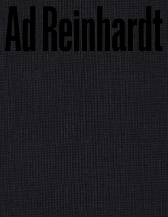 Ad Reinhardt: Color Out of Darkness: Curated by James Turrell by Ad Reinhardt 9781948701563