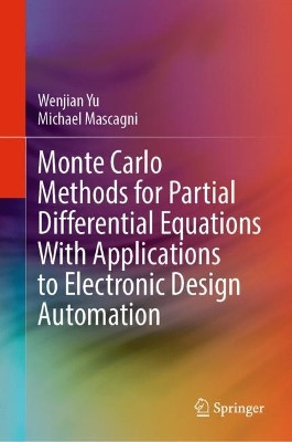 Monte Carlo Methods for Partial Differential Equations With Applications to Electronic Design Automation by Wenjian Yu 9789811932496